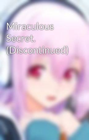 Miraculous Secret. (Discontinued) by codevprincess