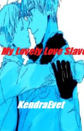 My Lovely Love Slave by KendraEvet