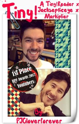 Tiny! A G/t Story (Tiny!Reader x Jacksepticeye x Markiplier) [COMPLETE]*EDITING* cover