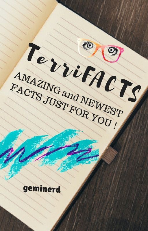 T E R R I F A C T S Amazing and Newest Facts -Random- by geminerd