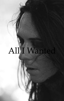 All I Wanted ((COMPLETED)) cover