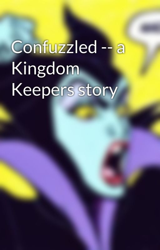 Confuzzled -- a Kingdom Keepers story by Jason5-evah