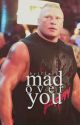 Mad Over You | Brock Lesnar  by BriFlare