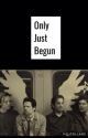 Only Just Begun (COMPLETE) by _Gotta_Ship_Em_All_