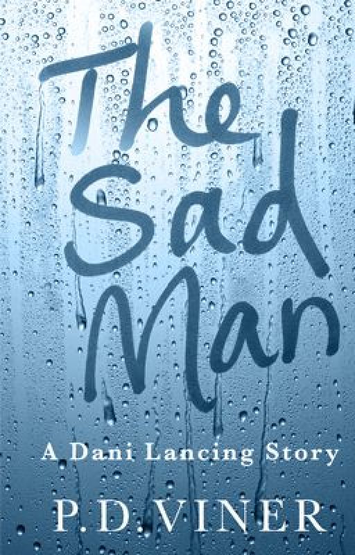 The Sad Man. A Dani Lancing Story by PDViner