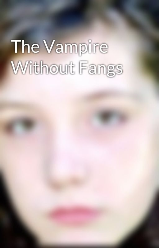 The Vampire Without Fangs by SecretYaoiShipper