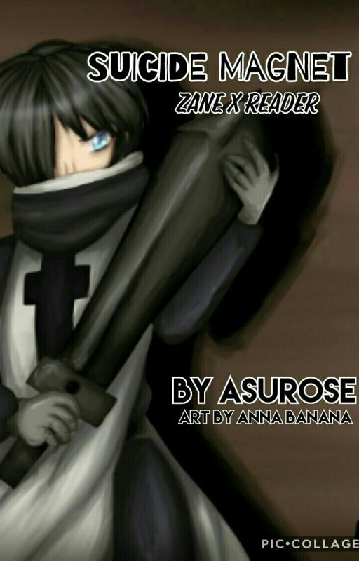 Suicide Magnet - Zane x Reader by AsuRose