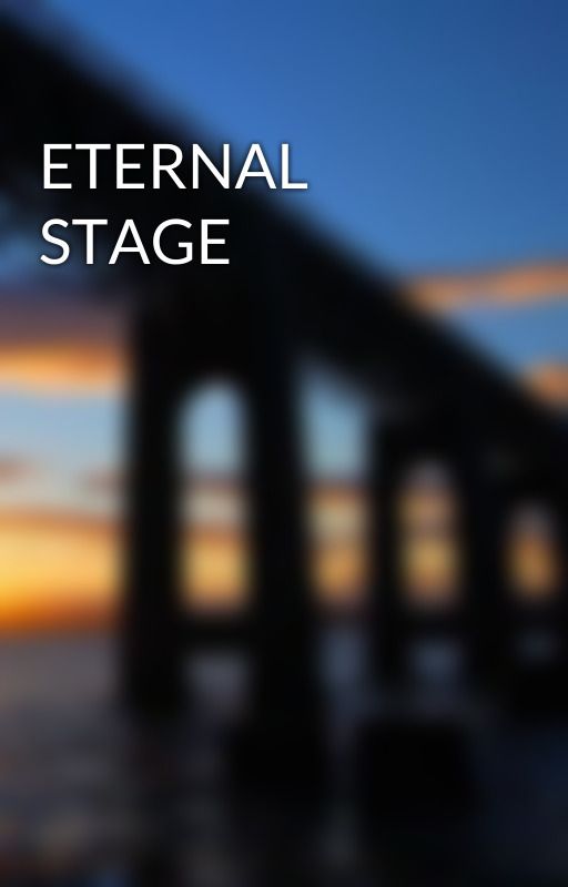 ETERNAL STAGE by alexia_g