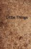 Little Things