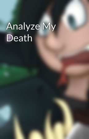 Analyze My Death by SyanideWrites