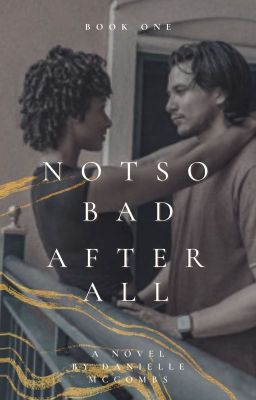 Not So Bad After All (BWWM)(EDITING) cover