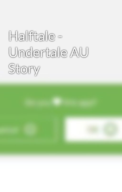 Halftale - Undertale AU Story by SwimmingMakiRoll