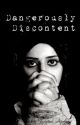 Dangerously Discontent by TwistedApology