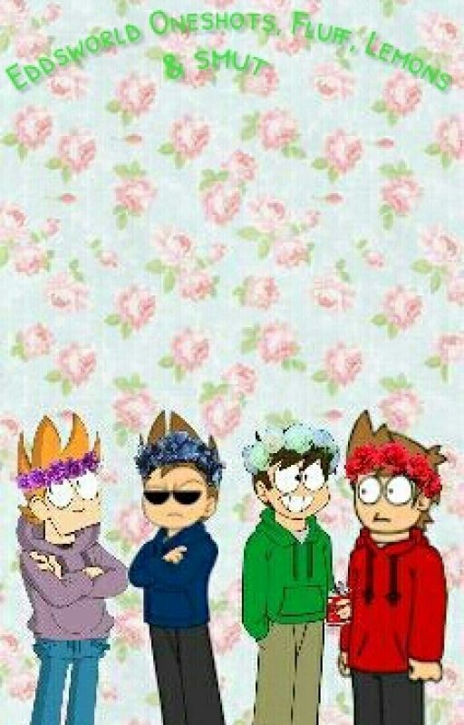 Eddsworld Oneshots, Fluff, Lemons, and Smut by -Eddiction-