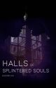 Halls of Splintered Souls (Wandering Souls #1) by nadhirakh