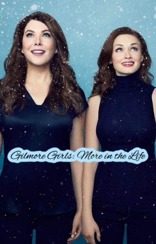 Gilmore Girls: More in the Life by BSVG1227