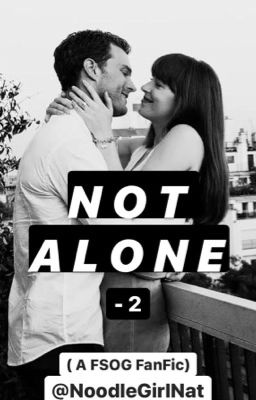 Not Alone - 2 (A FSOG Fanfic ) cover