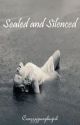 Sealed and Silenced (Watty Awards 2012) by Crazzypurplegirl