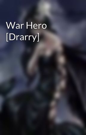 War Hero [Drarry] by gfindbfjkwpdnbrhiipf