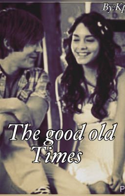 The good old times (a Zanessa story) cover