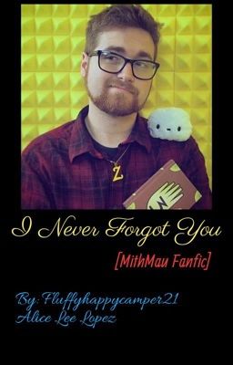 I Never Forgot You [Mithmau] [Fanfic] [Sky Media x Mystreet] cover