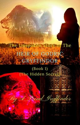 The Unspoken Story of The Heir of Godric Gryffindor (Book 1) {The Hidden Secret} cover