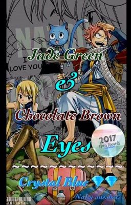 Jade Green and Chocolate Brown Eyes (Nalu oneshots)  cover