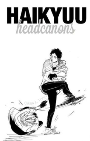 Haikyuu Headcanons by kashidies