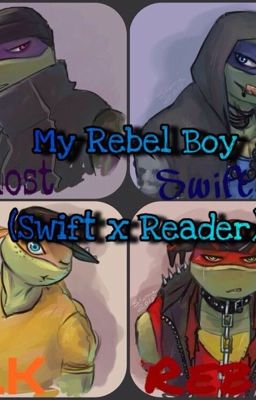 My Rebel Boy    [Tmnt Street Punks: Swift x Reader]  (DISCONTINUED) cover