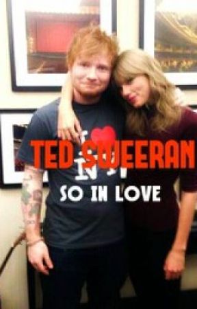 Ted Sweeran ( So in love) by taylorfanfictionx