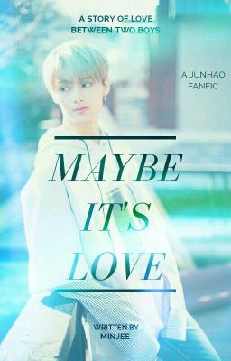 Maybe It's Love [JunHao FanFic] cover