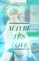 Maybe It's Love [JunHao FanFic] by LoveKpopPortugal_14