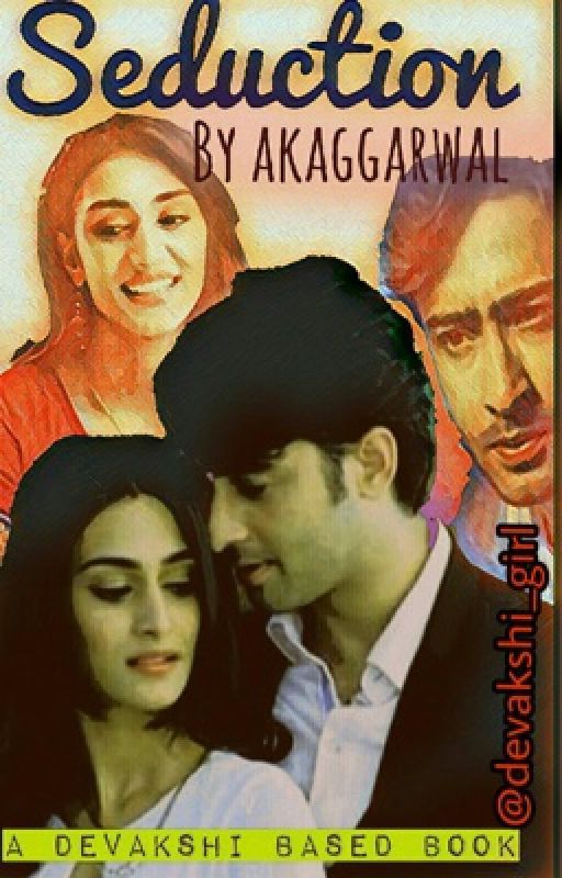 Devakshi FF: Seduction by akaggarwal