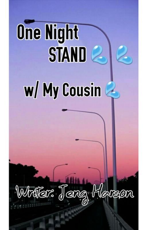 One Night Stand × with my cousin× by XxBHABIE