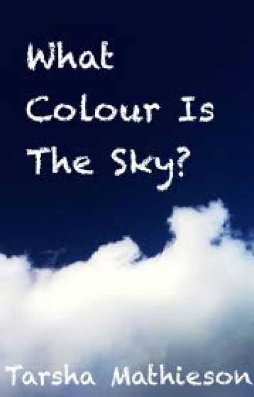 What Colour Is The Sky? by Unimpressed_Teen