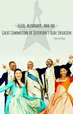 Eliza, Alexander, and the Great Commotion of Jefferson's Rude Invasion cover