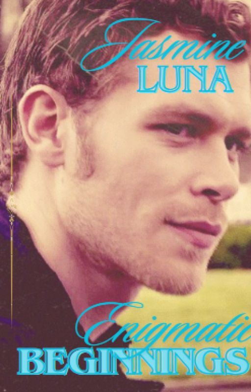 Enigmatic Beginnings: A Klaus Mikaelson Love Story {3} by woahcandygirl546