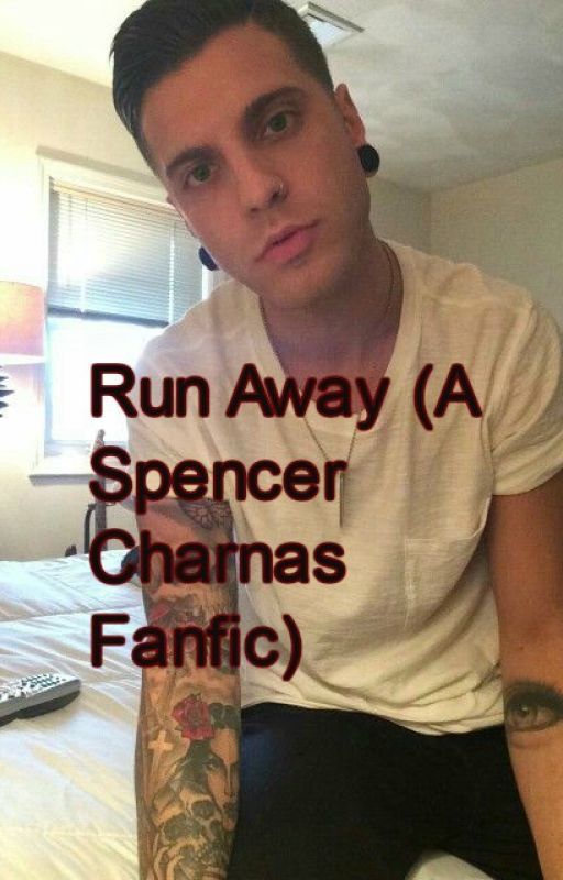 Run Away (A Spencer Charnas Fanfic) by stephaniecharnas