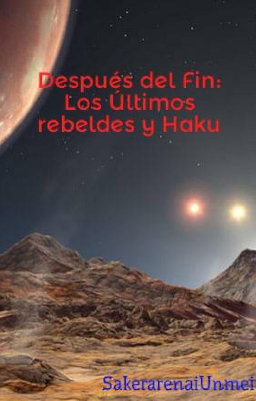 Después del Fin: Los Últimos rebeldes y Haku by SakerarenaiUnmei