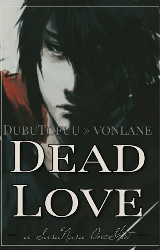 Dead Love || DubuTofuu » vonlane by vonlane