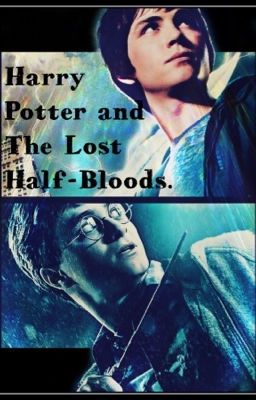 Harry Potter and the Lost Half-Bloods. *1* cover