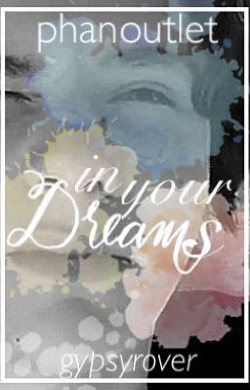 In Your Dreams // phan by GypsyRover