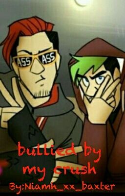 Bullied By My Crush. {Completed} cover