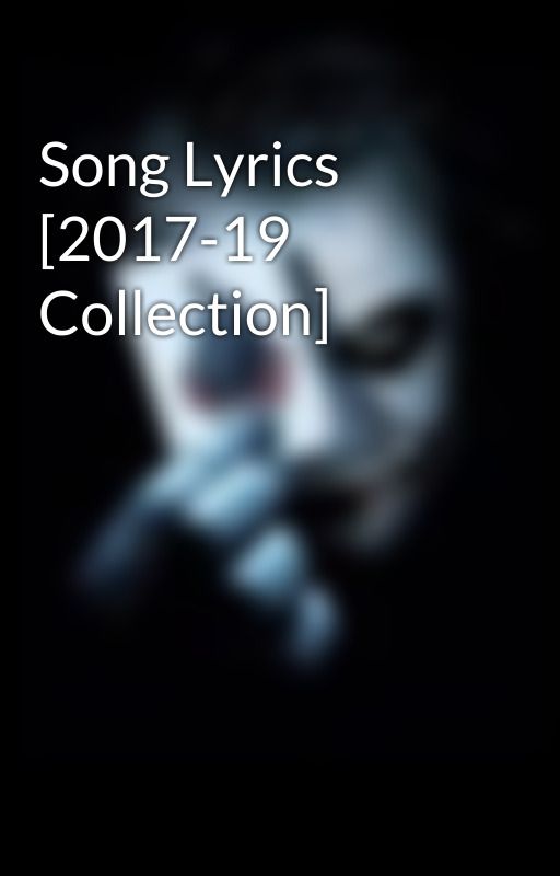 Song Lyrics [2017-19 Collection] by Cerebru