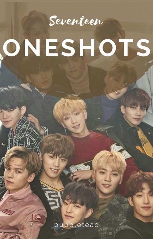 Seventeen Oneshots by bubbletead