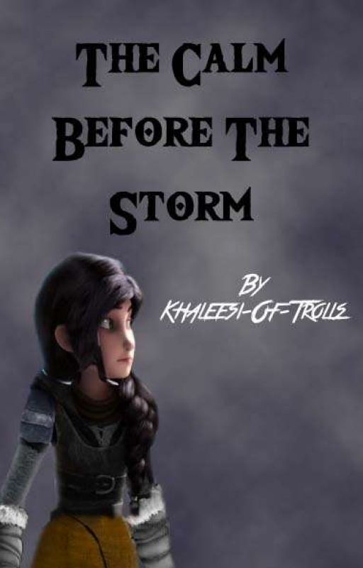 The Calm Before the Storm by Khaleesi-Of-Trolls