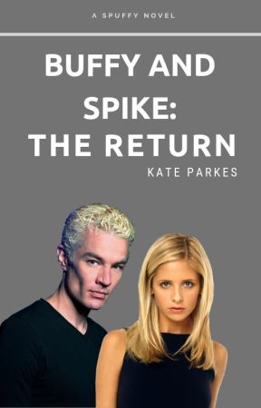 Buffy and Spike: The Return by officialkateparkes