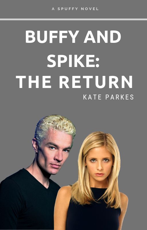 Buffy and Spike: The Return by officialkateparkes