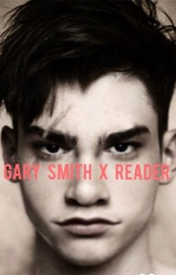 Gary smith x reader cover