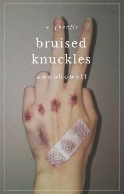 bruised knuckles - a phanfic cover